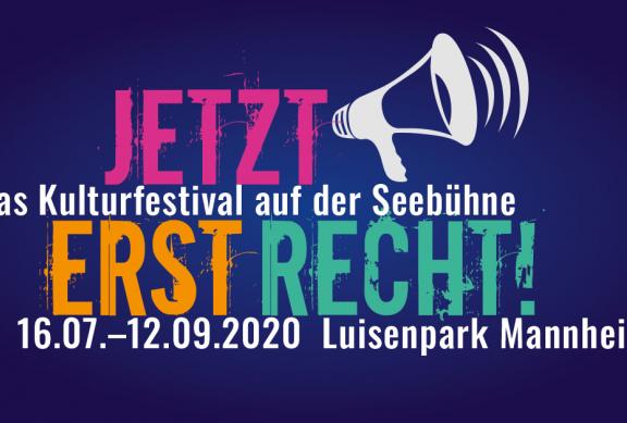 Text: Jetzt Erst Recht! Kulturfestival auf der Seebühne im Luisenpark